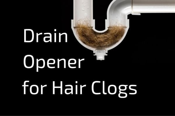 What Is Best Drain Opener For Hair Clogs Best Drain Opener For Hair Clogs Drain Opener for Hair Clogs