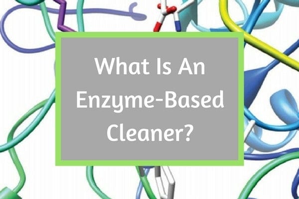 What Is An Enzyme Based Cleaner What Is An Enzyme Based Cleaner enzyme cleaner
