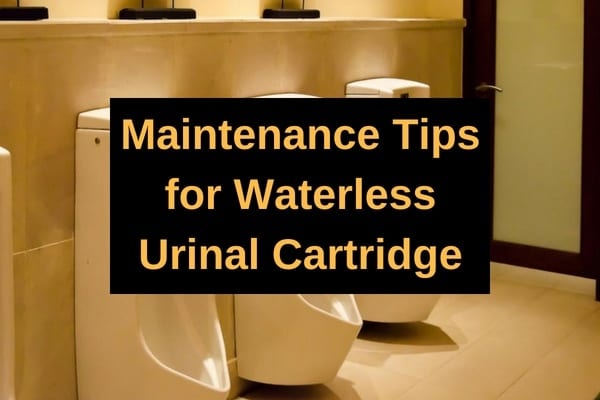 Maintenance Tips for Waterless Urinal Cartridge Maintenance Tips for Waterless Urinal Cartridge Maintenance tips for waterless urinal cartridge