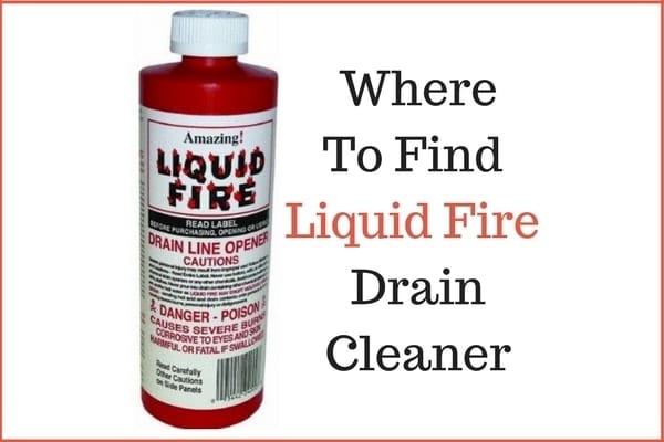 Where To Find Liquid Fire Drain Cleaner